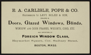 Trade card for E.A. Carlisle, Pope & Co., doors, glazed windows, blinds, Haymarket Square, corner Sudbury Street, Boston, Mass., undated