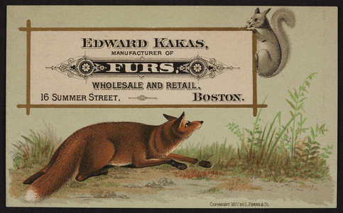 Trade card for Edward Kakas, manufacturer of furs, 16 Summer Street, Boston, Mass., 1877