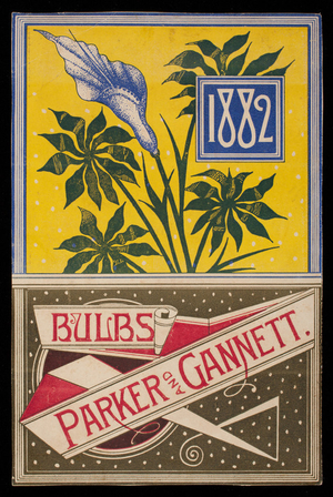 Label, bulbs, Parker and Gannett, agricultural warehouse and seed store, 49 Market Street and 46 Merchants Row, Boston, Mass.