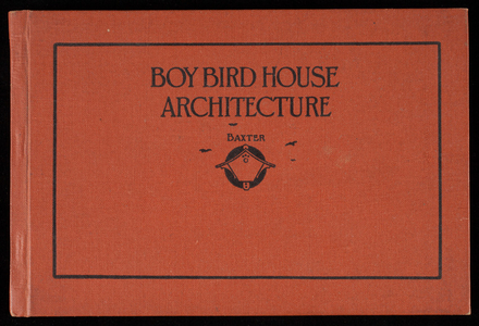 Boy bird house architecture, by Leon H. Baxter, The Bruce Publishing Co., Milwaukee, Wisconsin