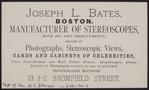 Trade card for Joseph L. Bates, manufacturer of stereoscopes, 13 1-2 Bromfield Street, Boston, Mass., undated