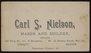 Trade card for Carl S. Nielson, mason and builder, No.35 Hawley Street, Boston, Mass. and 166 Ferry Street, corner of Broadway, Everett, Mass., undated