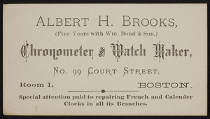 Trade card for Albert H. Brooks, chronometer and watch maker, No. 99 Court Street, Boston, Mass., undated