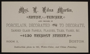 Trade card for Mrs. L. Edna Martin, artist, teacher, dealer,130 Tremont Street, Boston, Mass., undated
