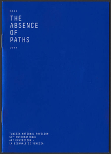 The absence of paths : Tunisia National Pavilion, 57th International Art Exhibition - La Biennale di Venezia : freesa