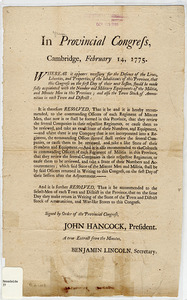 In Provincial Congress, Cambridge, February 14, 1775 : Whereas it appears necessary for the Defence of the Lives, Liberties and Properity, of the inhabitants of this Province, that this Congress on first day of their next Session, should be made fully acquainted with the number and Military Equipments of the Militia, and Minute Men in this Province...