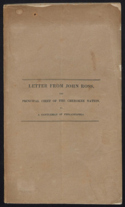 Letter from John Ross, the principal chief of the Cherokee nation, to a gentleman of Philadelphia [i.e. Job R. Tyson]
