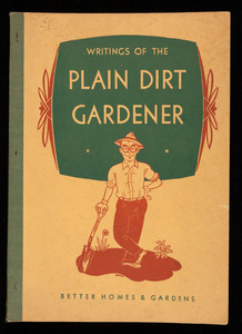 Writings of the plain dirt gardener, Harry R. O'Brien, Better Homes & Gardens, Meredith Publishing Company, Des Moines, Iowa