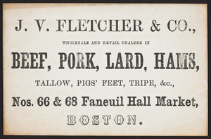 Trade card for J.V. Fletcher & Co., beef, pork, lard, hams, Nos. 66 & 68 Faneuil Hall Market, Boston, Mass., undated