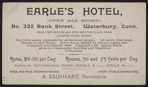 Trade card for Earle's Hotel, A. Esinhart, proprietor, No. 332 Bank Street, Waterbury, Connecticut, undated