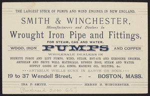 Trade card for Smith & Winchester, manufacturers and dealers in wrought iron pipe and fittings for steam, gas and water pumps, 19 to 37 Wendell Street, Boston, Mass., undated