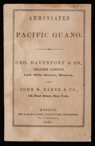 Ammoniated Pacific guano, Geo. Davenport & Co., selling agents, 145 Milk Street, Boston, Mass. and John O. Baker & Co., 131 Pearl Street, New York, New York