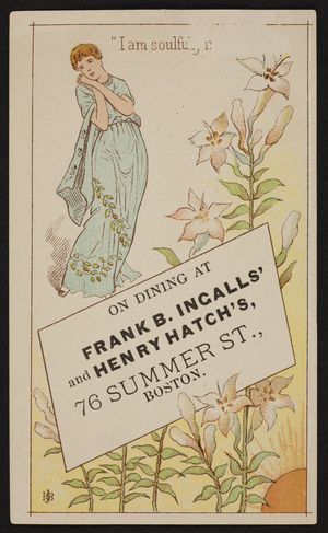 Trade card for Frank B. Ingalls' and Henry Hatch's, restaurant, 76 Summer Street, Boston, Mass., undated