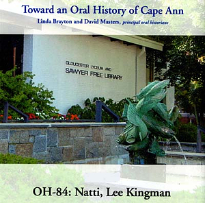 Toward an oral history of Cape Ann : Natti, Lee Kingman