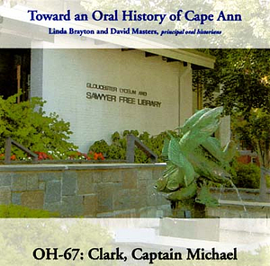Toward an oral history of Cape Ann : Clark, Captain Michael