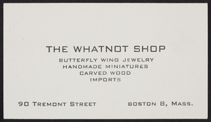 Trade card for The Whatnot Shop, jewelry, 90 Tremont Street, Boston, Mass., undated
