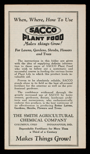When, where, how to use Sacco Plant Food, makes things grow! for lawns, gardens, shrubs, flowers and trees, The Smith Agricultural Chemical Company, Columbus, Ohio and Indianapolis, Indiana