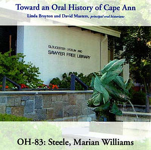 Toward an oral history of Cape Ann : Steele, Marian Williams