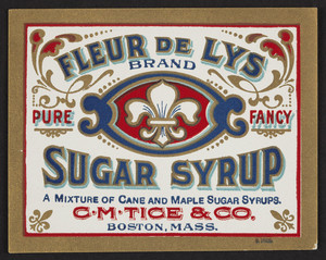 Labels for Fleur De Lys Brand Pure Fancy Sugar Syrup, C.M. Tice & Co., Boston, Mass., undated