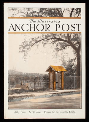 Illustrated anchor post, a monthly magazine published in the interest of better fences, vol. 1, no. 5, May 1922, Anchor Post Iron Works, Garwood, New Jersey