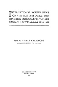Twenty-Sixth Annual Catalog of the International Young Men's Christian Association Training School, 1910-1911