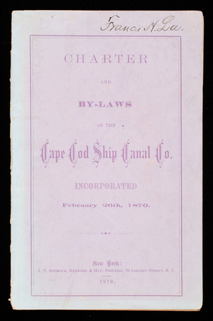 Charter and By-Laws of the Cape Cod Canal Company Incorporated February 26, 1870.