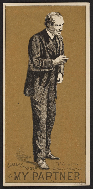Trade card for My partner, drama, Josiah Scraggs character, location unknown, undated