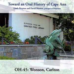 Toward an oral history of Cape Ann : Wonson, Carlton.