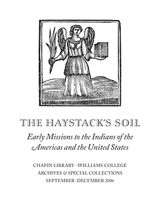 The Haystack's Soil: Early Missions to the Indians of the Americas and the United States