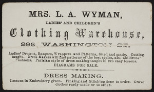 Trade card for Mrs. L.A. Wyman, Ladies' and Children's Clothing Warehouse, 293 Washington Street, Boston, Mass., undated