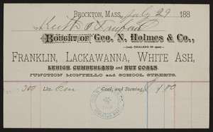 Geo. N. Holmes & Co., Franklin, Lackawanna, White Ash, Lehigh, Cumberland and Nut Coals, junction Montello and School Streets, Brockton, Mass., dated July 29, 1884