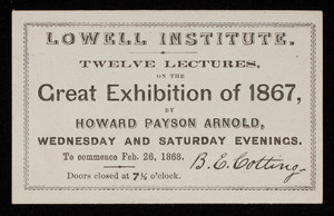 Ticket for twelve lectures on the great exhibition of 1867, by Howard Payson Arnold, Lowell Institute, Boston, Mass., 1867