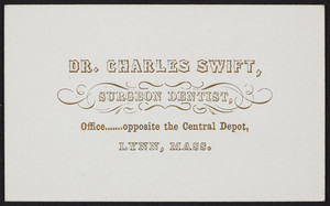 Trade card for Dr. Charles Swift, surgeon dentist, Lynn, Mass., undated