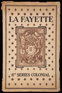 Account of the life of Marie Joseph Paul Yves Roch Gilvert Du Motier Marquis de La Fayette, with illustrations of the La Fayette pattern of sterling silver tableware, Towle Mfg. Company, silversmiths, Newburyport, Mass.