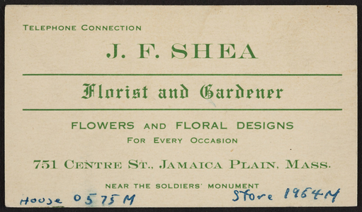 Trade card for J.F. Shea, florist and gardener, 751 Centre Street, Jamaica Plain, Mass., 1920-1940