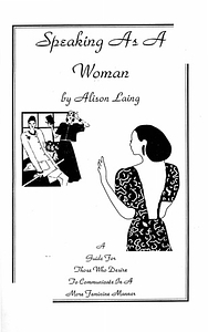 Speaking as A Woman: A Guide for Those Who Desire to Communicate in A More Feminine Manner