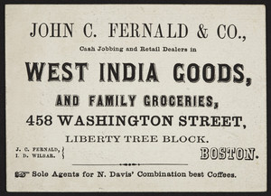 Trade card for John C. Fernald & Co., West India goods and family groceries, 458 Washington Street, Liberty Tree Block, Boston, Mass., undated