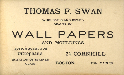 Trade cards for Thomas F. Swan, wholesale and retail dealer in wall papers and mouldings, 24 Cornhill, Boston, Mass., undated