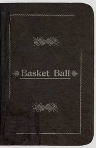 Basket Ball: Rules for Basket Ball, 1892