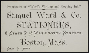 Trade card for Samuel Ward & Co., stationers, 8 State & 58 Washington Streets, Boston, Mass., undated