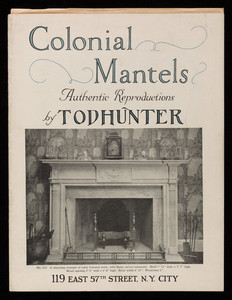 Colonial mantels, authentic reproductions, by Todhunter Inc., 119 East 57th Street, New York, New York