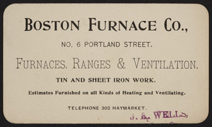 Trade card for the Boston Furnace Co., furnaces, ranges & ventilation, tin and sheet iron work, No. 6 Portland Street, Boston, Mass., undated