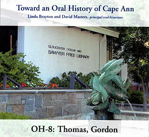 Toward an oral history of Cape Ann : Thomas, Gordon