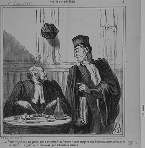 - Votre client est un gredin qui a assassiné six femmes et vous comptez sur des circonstances atténuantes. - Parbleu!..... le jury n'est composé que d'hommes mariés.