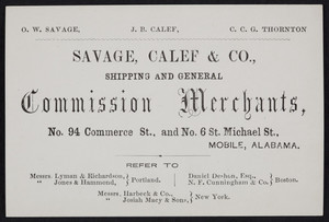 Trade cards for Savage, Calef & Co., shipping and general commission merchants, No. 94 Commerce Street and No. 6 St. Michael Street, Mobile, Alabama, undated