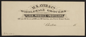 Billhead for M.S. Ayer & Co., wholesale grocers, 189 and 191 State Street and 86 and 88 Central Streets, State Street Block, Boston, Mass., 1800s