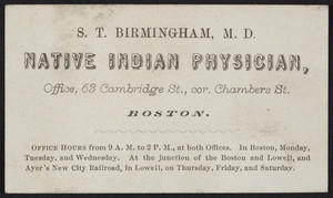 Trade card for S.T. Birmingham, M.D., native Indian physician, office, 63 Cambridge Street, corner Chambers Street, Boston, Mass., undated