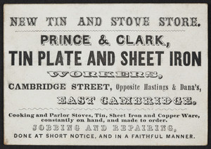 Trade card for Prince & Clark, tin plate and sheet iron workers, Cambridge Street, East Cambridge, Mass., undated