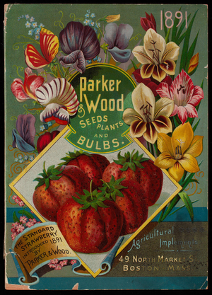 Parker & Wood, seeds, plants, and bulbs, 49 North Market Street, Boston, Mass.