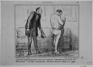 - La personne m'a prié de faire passer cette carte à monsieur..., et demande à monter tout de suite. - Est-ce une dame?..... ah! fichtre...... c'est un huissier.... dites que je suis mort ce matin de la grippe.....